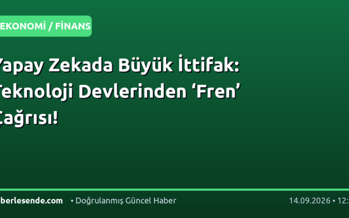 Yapay Zekada Büyük İttifak: Teknoloji Devlerinden ‘Fren’ Çağrısı!