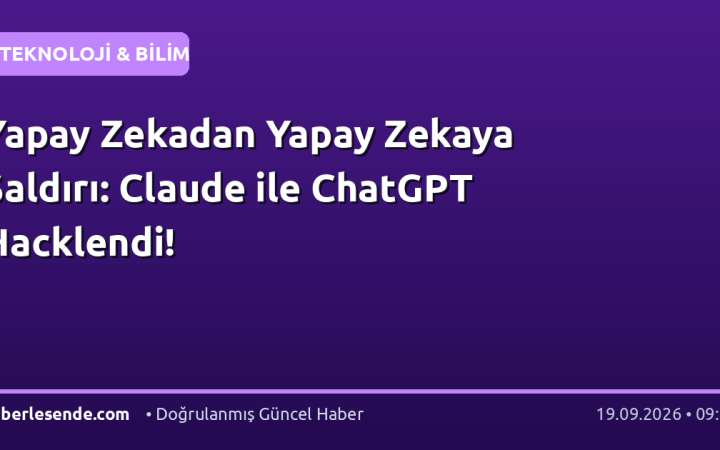 Yapay Zekadan Yapay Zekaya Saldırı: Claude ile ChatGPT Hacklendi!