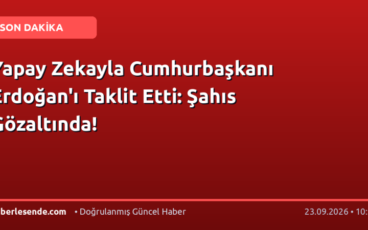 Yapay Zekayla Cumhurbaşkanı Erdoğan'ı Taklit Etti: Şahıs Gözaltında!
