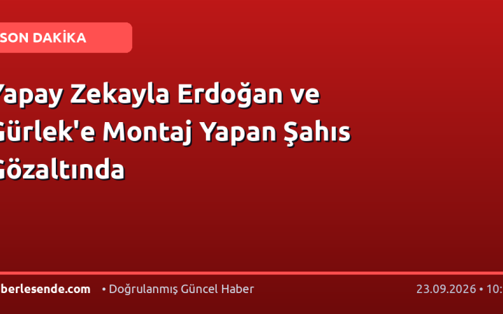 Yapay Zekayla Erdoğan ve Gürlek'e Montaj Yapan Şahıs Gözaltında