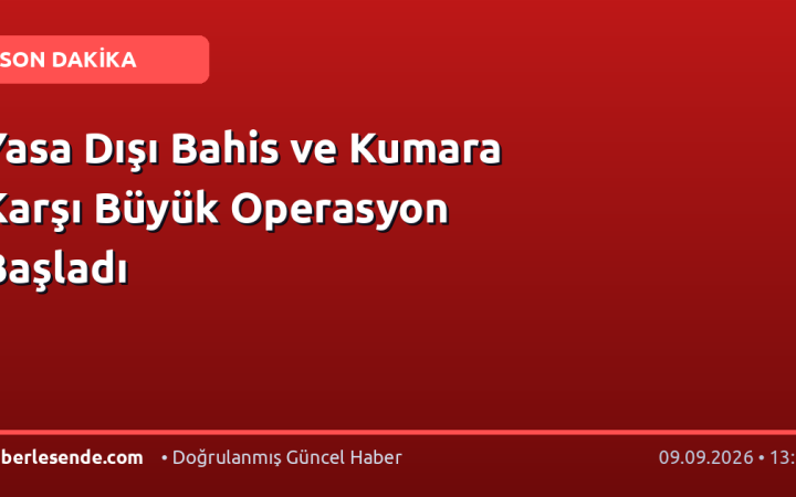 Yasa Dışı Bahis ve Kumara Karşı Büyük Operasyon Başladı