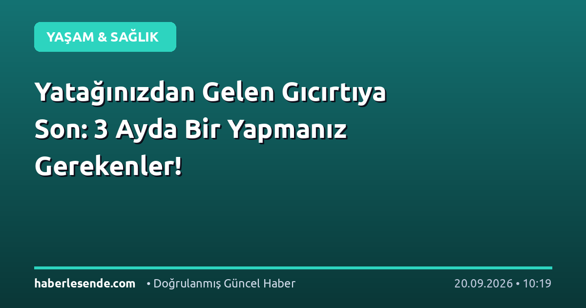 Yatağınızdan Gelen Gıcırtıya Son: 3 Ayda Bir Yapmanız Gerekenler!