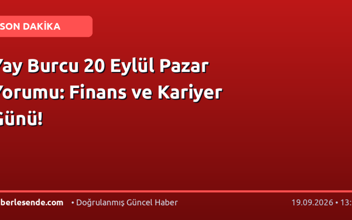 Yay Burcu 20 Eylül Pazar Yorumu: Finans ve Kariyer Günü!