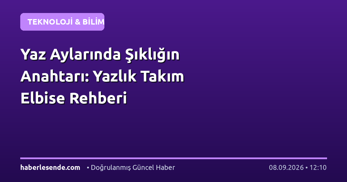 Yaz Aylarında Şıklığın Anahtarı: Yazlık Takım Elbise Rehberi