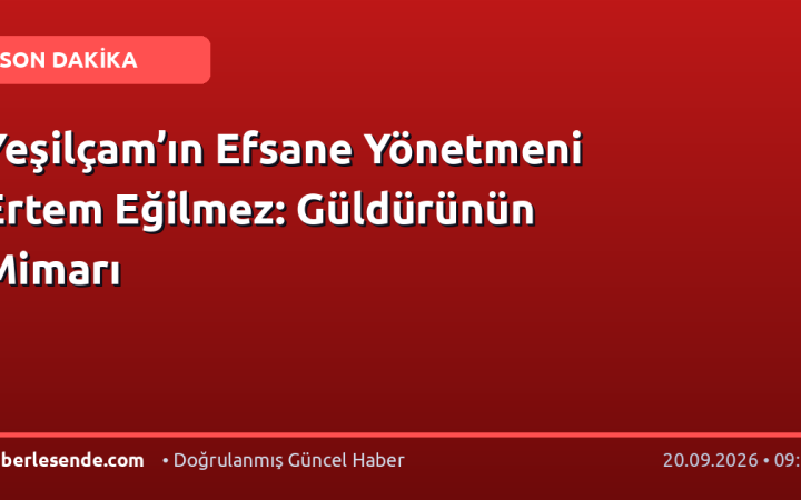Yeşilçam’ın Efsane Yönetmeni Ertem Eğilmez: Güldürünün Mimarı