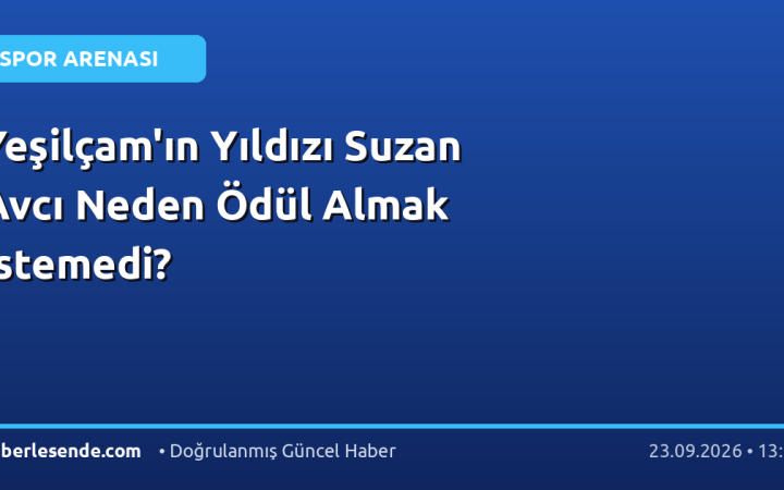 Yeşilçam'ın Yıldızı Suzan Avcı Neden Ödül Almak İstemedi?