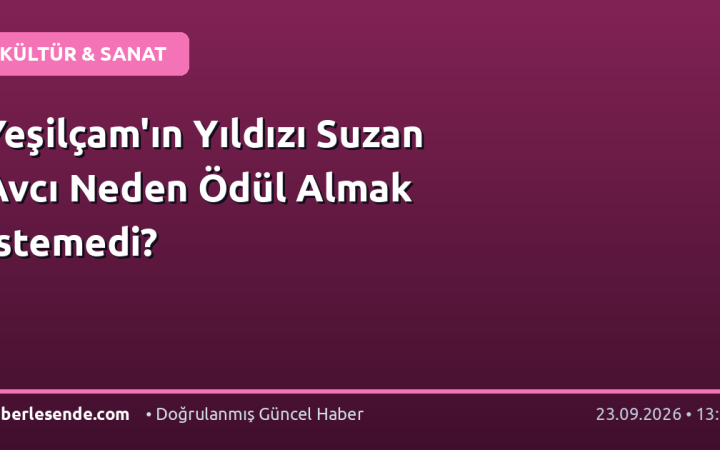 Yeşilçam'ın Yıldızı Suzan Avcı Neden Ödül Almak İstemedi?