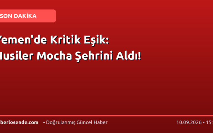 Yemen'de Kritik Eşik: Husiler Mocha Şehrini Aldı!