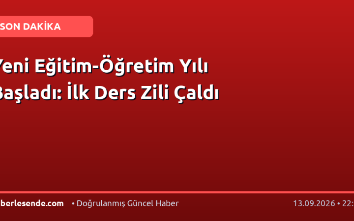 Yeni Eğitim-Öğretim Yılı Başladı: İlk Ders Zili Çaldı