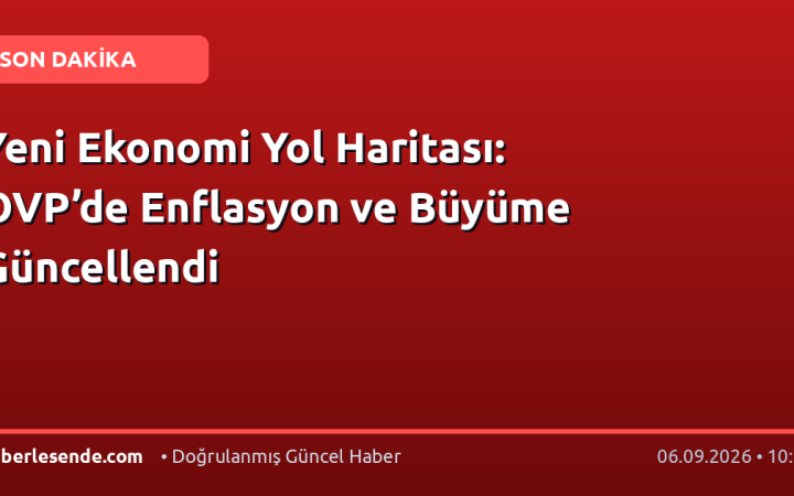 Yeni Ekonomi Yol Haritası: OVP’de Enflasyon ve Büyüme Güncellendi