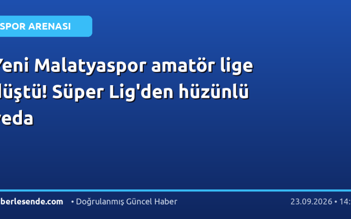 Yeni Malatyaspor amatör lige düştü! Süper Lig'den hüzünlü veda
