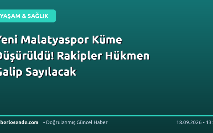 Yeni Malatyaspor Küme Düşürüldü! Rakipler Hükmen Galip Sayılacak