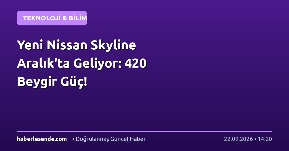 Yeni Nissan Skyline Aralık'ta Geliyor: 420 Beygir Güç!