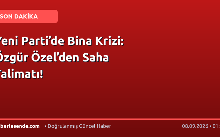 Yeni Parti’de Bina Krizi: Özgür Özel’den Saha Talimatı!