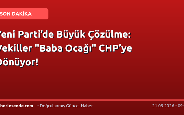 Yeni Parti’de Büyük Çözülme: Vekiller "Baba Ocağı" CHP’ye Dönüyor!