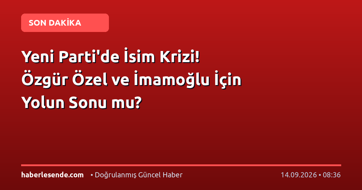 Yeni Parti'de İsim Krizi! Özgür Özel ve İmamoğlu İçin Yolun Sonu mu?