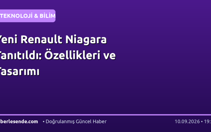 Yeni Renault Niagara Tanıtıldı: Özellikleri ve Tasarımı