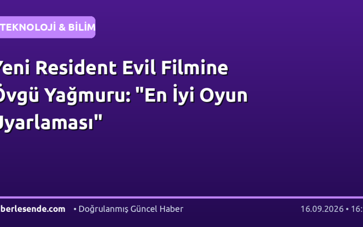 Yeni Resident Evil Filmine Övgü Yağmuru: "En İyi Oyun Uyarlaması"