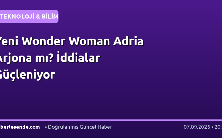 Yeni Wonder Woman Adria Arjona mı? İddialar Güçleniyor