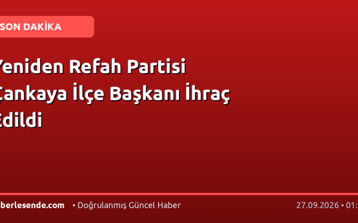 Yeniden Refah Partisi Çankaya İlçe Başkanı İhraç Edildi