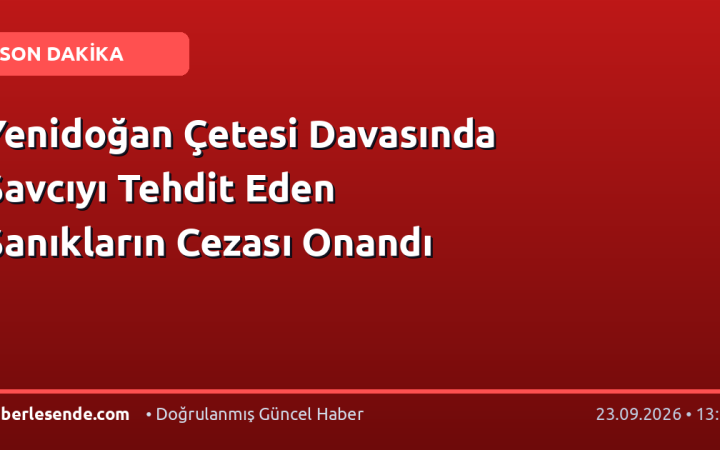 Yenidoğan Çetesi Davasında Savcıyı Tehdit Eden Sanıkların Cezası Onandı