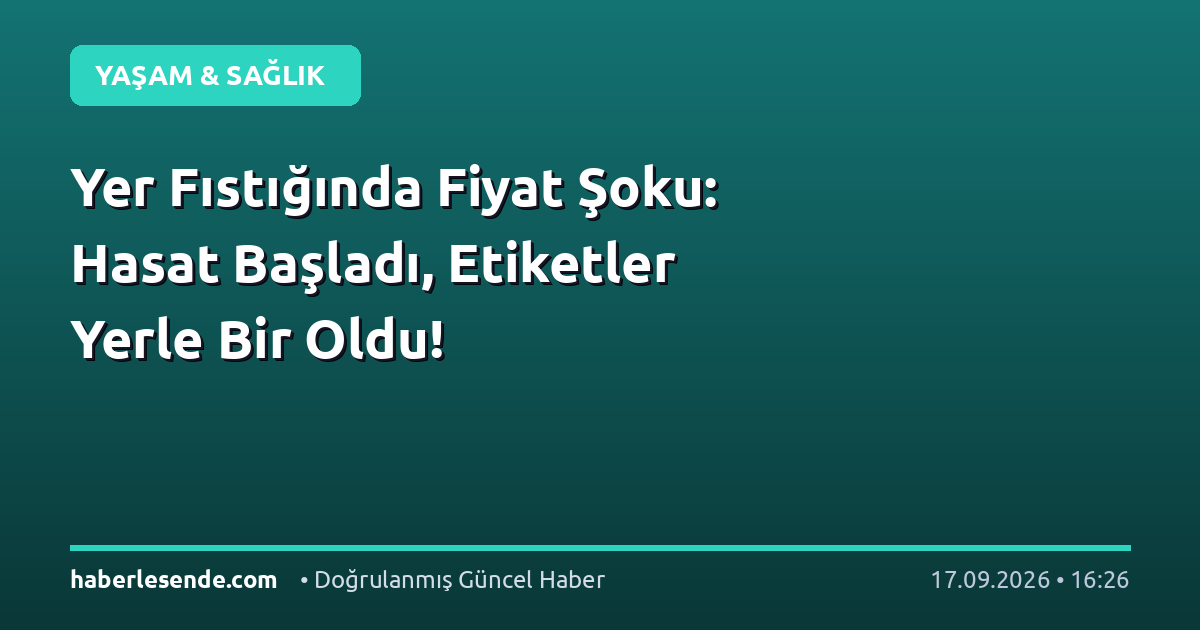 Yer Fıstığında Fiyat Şoku: Hasat Başladı, Etiketler Yerle Bir Oldu!