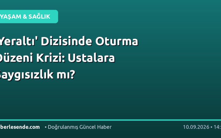 'Yeraltı' Dizisinde Oturma Düzeni Krizi: Ustalara Saygısızlık mı?