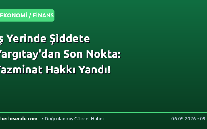 İş Yerinde Şiddete Yargıtay'dan Son Nokta: Tazminat Hakkı Yandı!