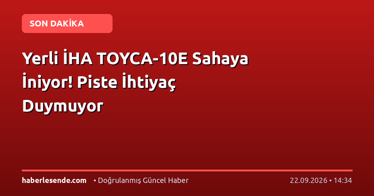 Yerli İHA TOYCA-10E Sahaya İniyor! Piste İhtiyaç Duymuyor