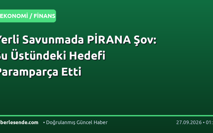 Yerli Savunmada PİRANA Şov: Su Üstündeki Hedefi Paramparça Etti