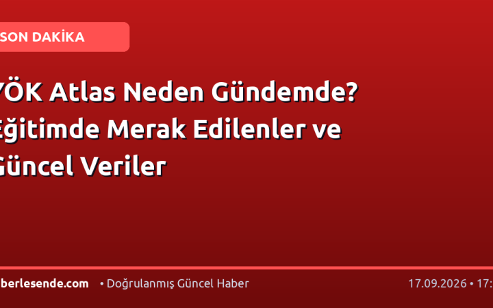 YÖK Atlas Neden Gündemde? Eğitimde Merak Edilenler ve Güncel Veriler