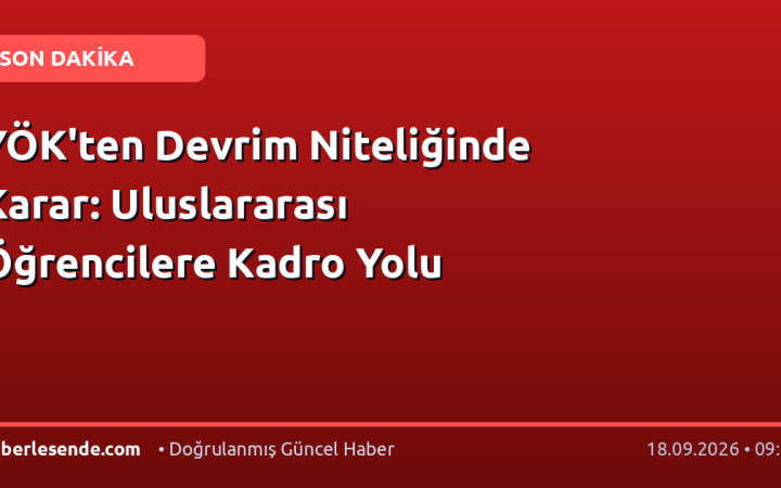 YÖK'ten Devrim Niteliğinde Karar: Uluslararası Öğrencilere Kadro Yolu