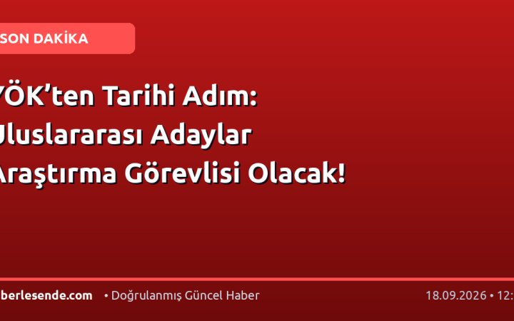 YÖK’ten Tarihi Adım: Uluslararası Adaylar Araştırma Görevlisi Olacak!