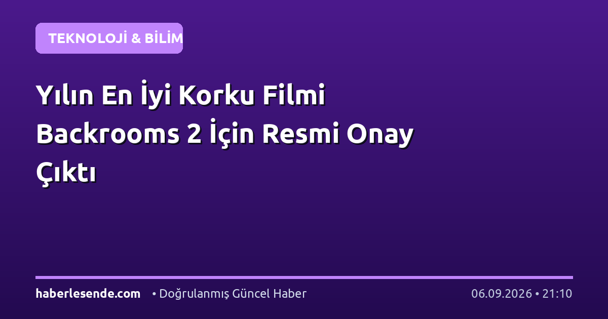 Yılın En İyi Korku Filmi Backrooms 2 İçin Resmi Onay Çıktı