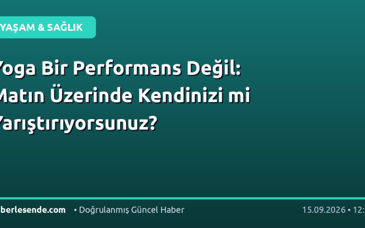 Yoga Bir Performans Değil: Matın Üzerinde Kendinizi mi Yarıştırıyorsunuz?