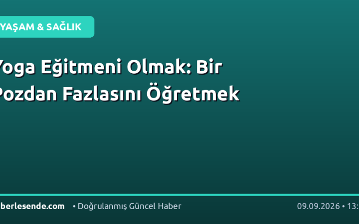 Yoga Eğitmeni Olmak: Bir Pozdan Fazlasını Öğretmek