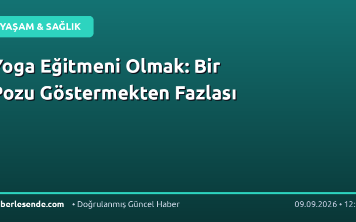 Yoga Eğitmeni Olmak: Bir Pozu Göstermekten Fazlası