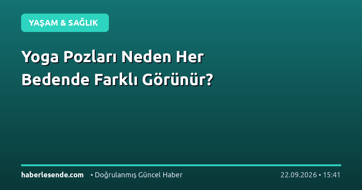 Yoga Pozları Neden Her Bedende Farklı Görünür?
