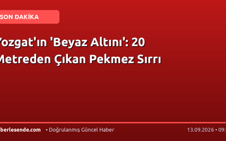 Yozgat'ın 'Beyaz Altını': 20 Metreden Çıkan Pekmez Sırrı