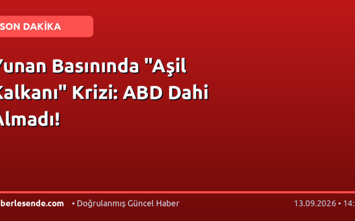 Yunan Basınında "Aşil Kalkanı" Krizi: ABD Dahi Almadı!