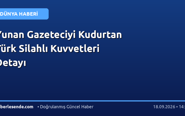 Yunan Gazeteciyi Kudurtan Türk Silahlı Kuvvetleri Detayı