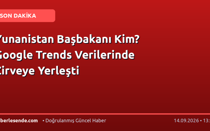 Yunanistan Başbakanı Kim? Google Trends Verilerinde Zirveye Yerleşti