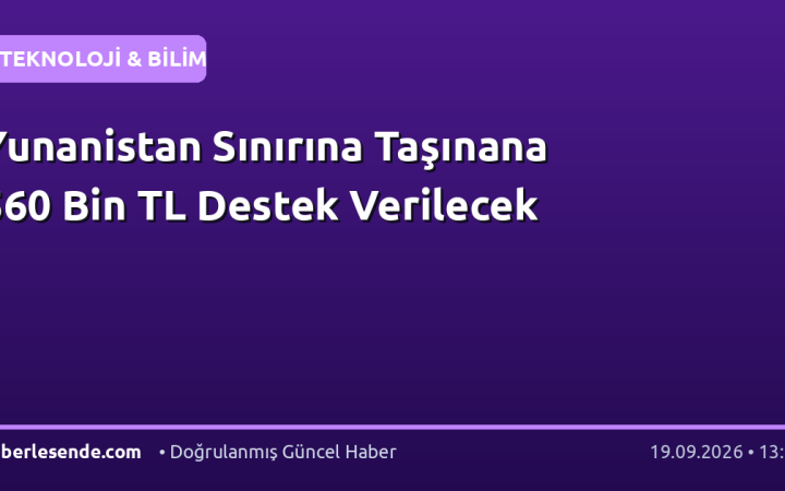 Yunanistan Sınırına Taşınana 560 Bin TL Destek Verilecek
