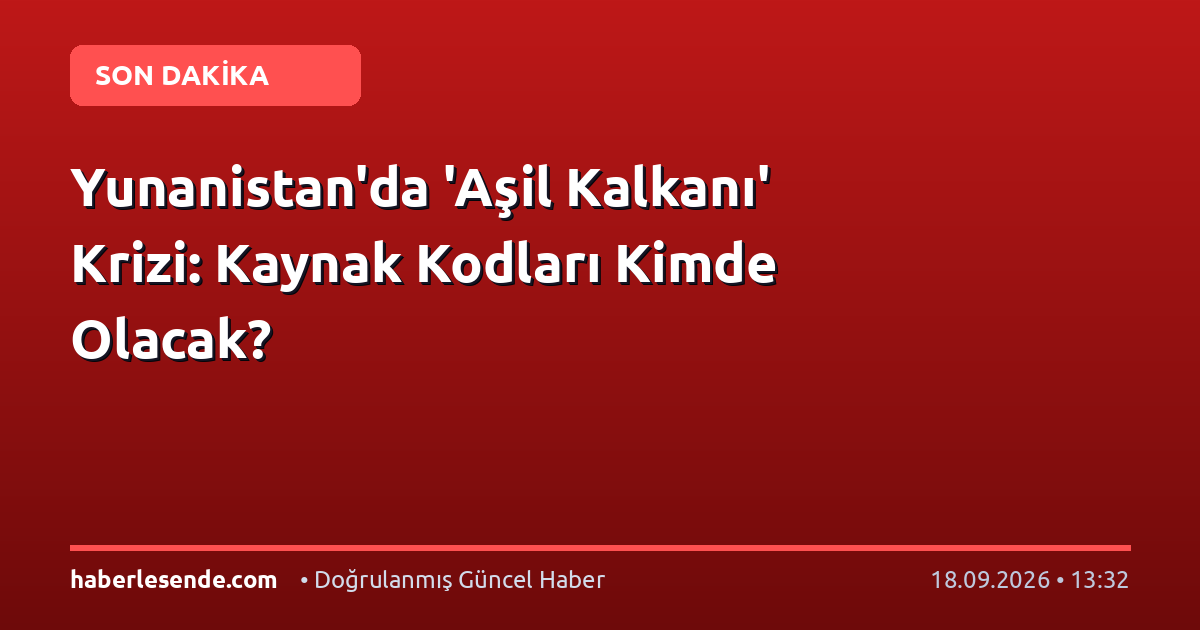 Yunanistan'da 'Aşil Kalkanı' Krizi: Kaynak Kodları Kimde Olacak?
