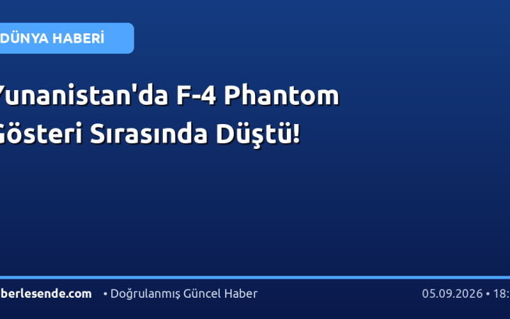 Yunanistan'da F-4 Phantom Gösteri Sırasında Düştü!