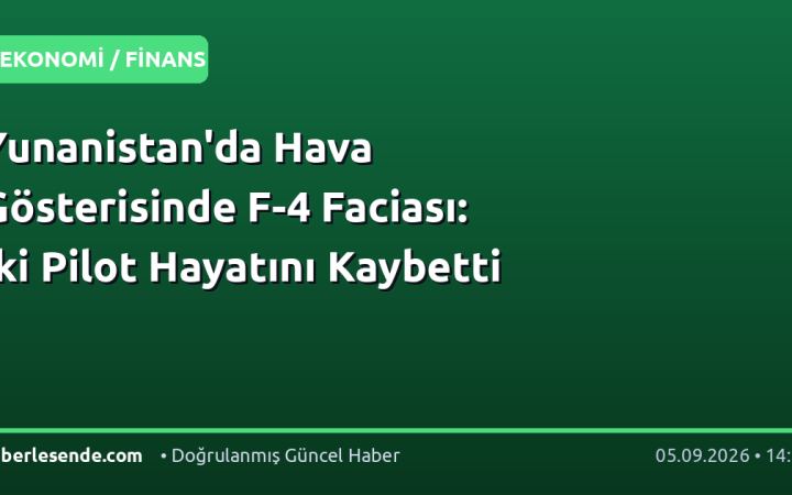 Yunanistan'da Hava Gösterisinde F-4 Faciası: İki Pilot Hayatını Kaybetti