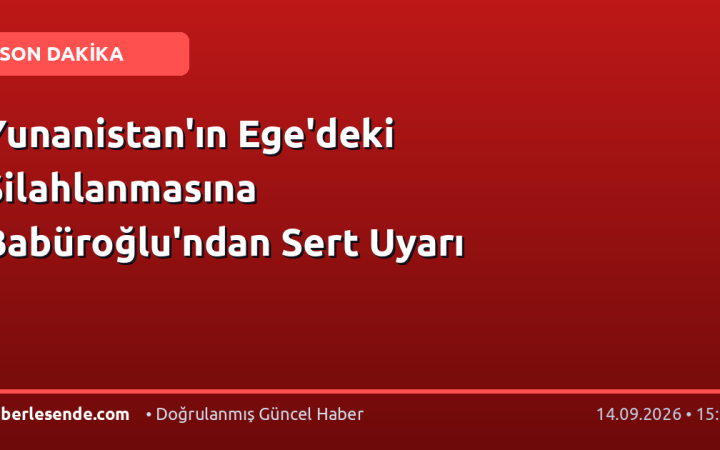 Yunanistan'ın Ege'deki Silahlanmasına Babüroğlu'ndan Sert Uyarı