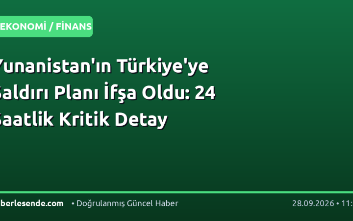 Yunanistan'ın Türkiye'ye Saldırı Planı İfşa Oldu: 24 Saatlik Kritik Detay