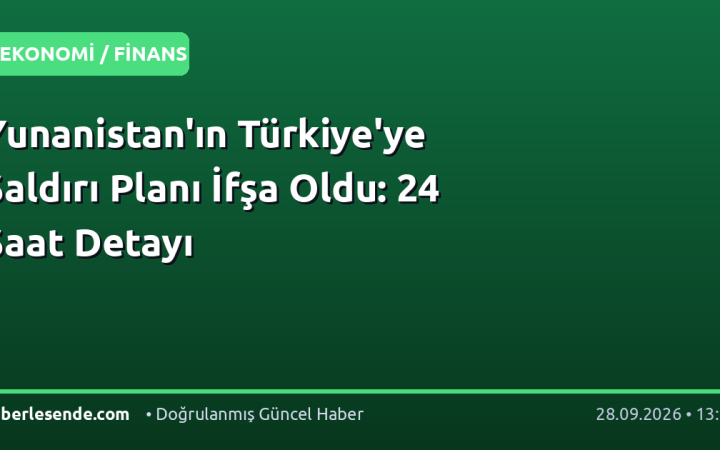 Yunanistan'ın Türkiye'ye Saldırı Planı İfşa Oldu: 24 Saat Detayı