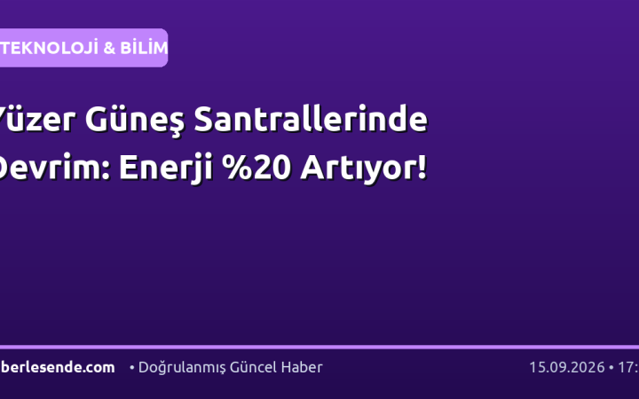 Yüzer Güneş Santrallerinde Devrim: Enerji Artıyor!